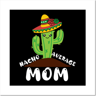 Nacho Average Mom Cinco de mayo Mom Mother Mexican Fiesta Posters and Art